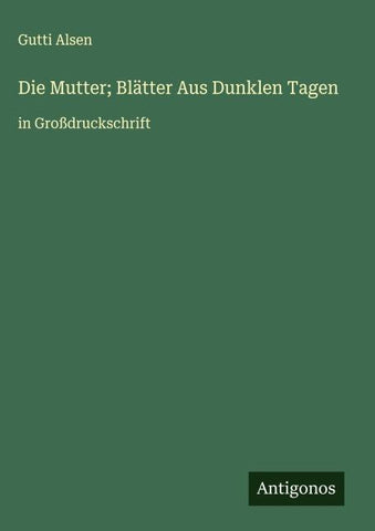 Die Mutter; Blätter Aus Dunklen Tagen