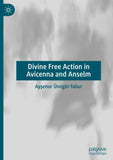 Divine Free Action in Avicenna and Anselm