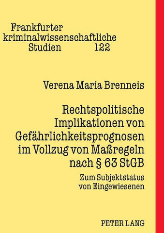 Rechtspolitische Implikationen von Gefährlichkeitsprognosen im Vollzug von Maßregeln nach § 63 StGB
