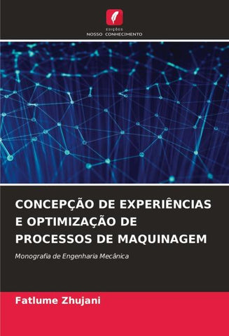 CONCEPÇÃO DE EXPERIÊNCIAS E OPTIMIZAÇÃO DE PROCESSOS DE MAQUINAGEM