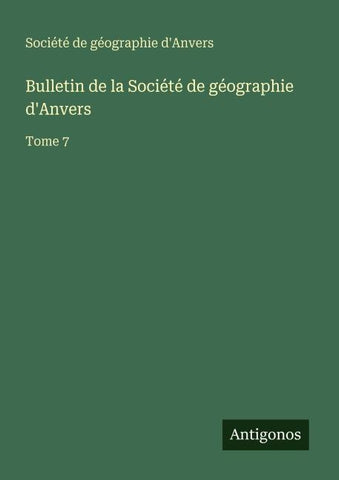 Bulletin de la Société de géographie d'Anvers