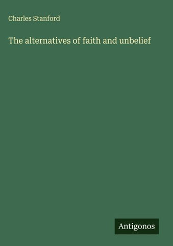 The alternatives of faith and unbelief