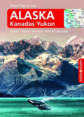 Alaska – VISTA POINT Reiseführer Reisen Tag für Tag