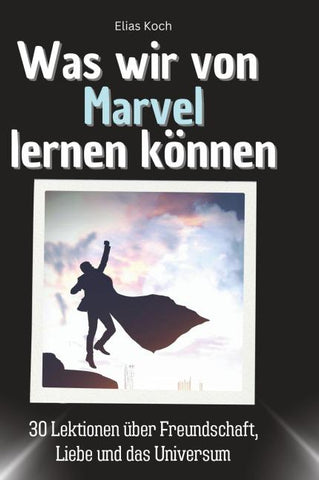 Was wir von Marvel lernen können