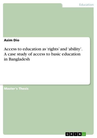 Access to education as 'rights' and 'ability'. A case study of access to basic education in Bangladesh