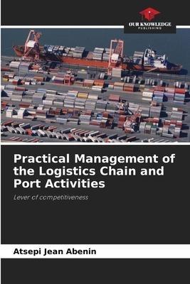 Practical Management of the Logistics Chain and Port Activities
