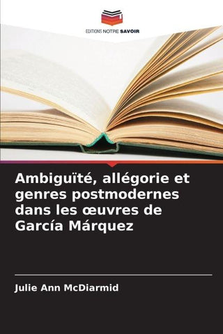 Ambiguïté, allégorie et genres postmodernes dans les ¿uvres de García Márquez