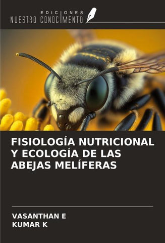 FISIOLOGÍA NUTRICIONAL Y ECOLOGÍA DE LAS ABEJAS MELÍFERAS