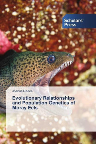Evolutionary Relationships and Population Genetics of Moray Eels