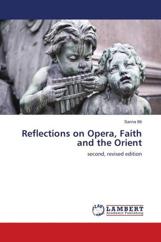 Reflections on Opera, Faith and the Orient