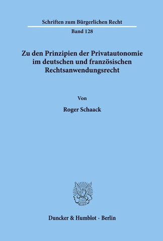 Zu den Prinzipien der Privatautonomie im deutschen und französischen Rechtsanwendungsrecht.