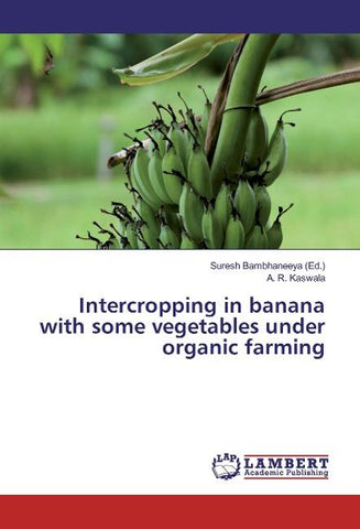 Intercropping in banana with some vegetables under organic farming