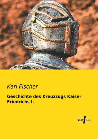 Geschichte des Kreuzzugs Kaiser Friedrichs I.
