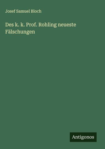 Des k. k. Prof. Rohling neueste Fälschungen