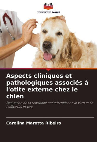Aspects cliniques et pathologiques associés à l'otite externe chez le chien