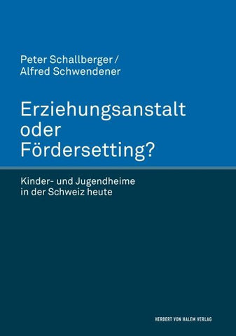 Erziehungsanstalt oder Fördersetting?