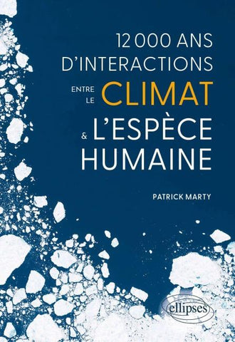 12 000 ans d'interactions entre le climat et l'espèce humaine
