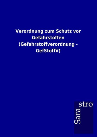 Verordnung zum Schutz vor Gefahrstoffen (Gefahrstoffverordnung - GefStoffV)