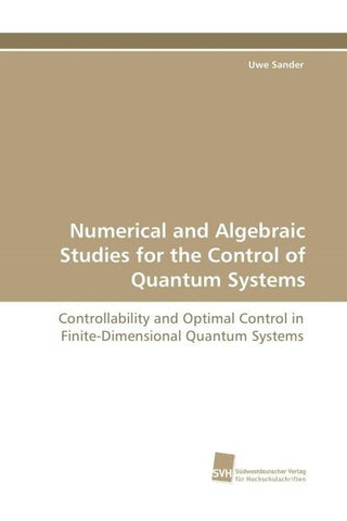 Numerical and Algebraic Studies for the Control of Quantum Systems