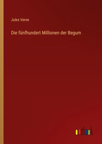 Die fünfhundert Millionen der Begum
