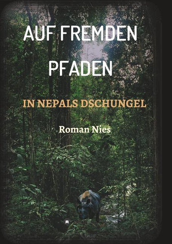 Auf fremden Pfaden in Nepals Dschungel