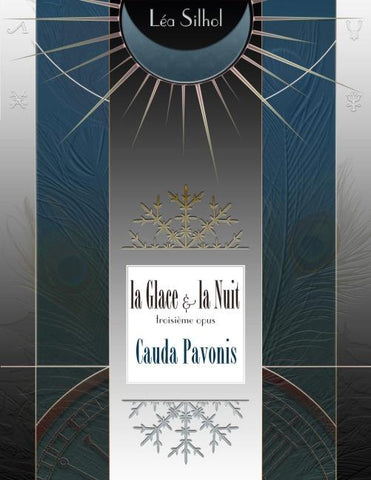 La Glace et la Nuit opus 3 : Cauda Pavonis
