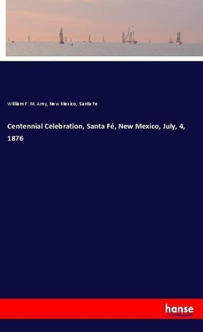Centennial Celebration, Santa Fé, New Mexico, July, 4, 1876