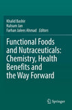 Functional Foods and Nutraceuticals: Chemistry, Health Benefits and the Way Forward
