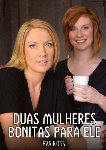 Duas Mulheres Bonitas para Ele