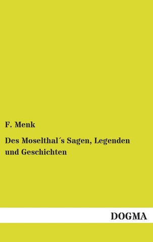 Des Moselthal´s Sagen, Legenden und Geschichten