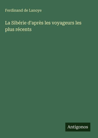La Sibérie d'après les voyageurs les plus récents