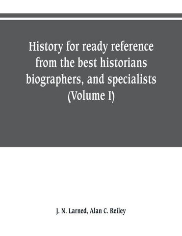History for ready reference, from the best historians, biographers, and specialists