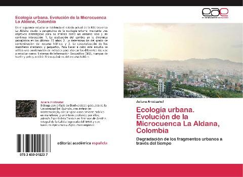 Ecología urbana.   Evolución de la Microcuenca La Aldana, Colombia