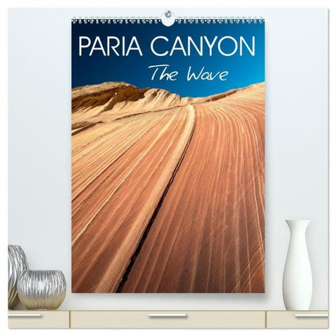 Paria Canyon The Wave (High Quality Premium Wall Calendar 2026 DIN A2 portrait),CALVENDO 12 Month Wall Calendar