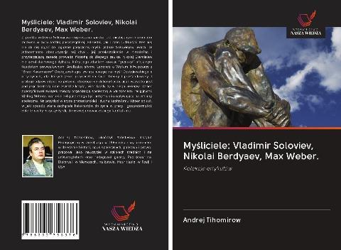 My¿liciele: Vladimir Soloviev, Nikolai Berdyaev, Max Weber.