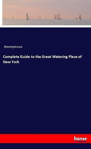Complete Guide to the Great Watering Place of New York