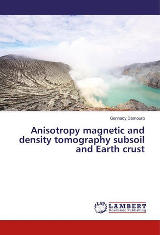 Anisotropy magnetic and density tomography subsoil and Earth crust
