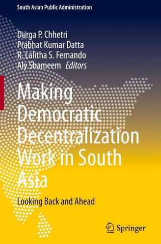 Making Democratic Decentralization Work in South Asia