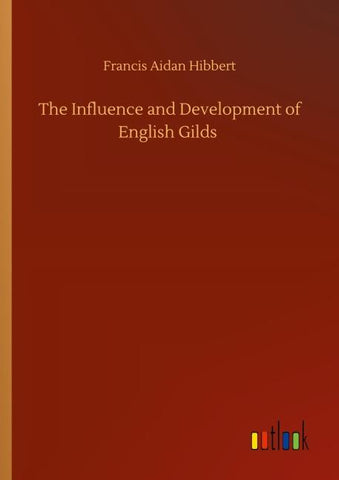 The Influence and Development of English Gilds