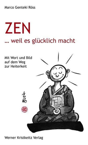 Zen … weil es glücklich macht