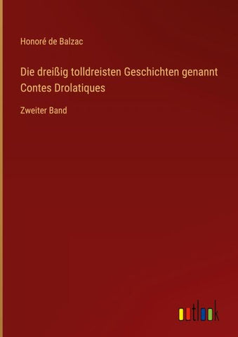 Die dreißig tolldreisten Geschichten genannt Contes Drolatiques