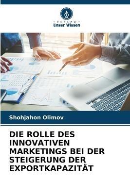 DIE ROLLE DES INNOVATIVEN MARKETINGS BEI DER STEIGERUNG DER EXPORTKAPAZITÄT