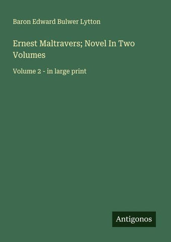 Ernest Maltravers; Novel In Two Volumes