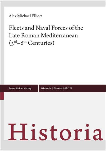 Fleets and Naval Forces of the Late Roman Mediterranean (3rd–6th Centuries)