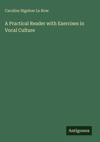 A Practical Reader with Exercises in Vocal Culture