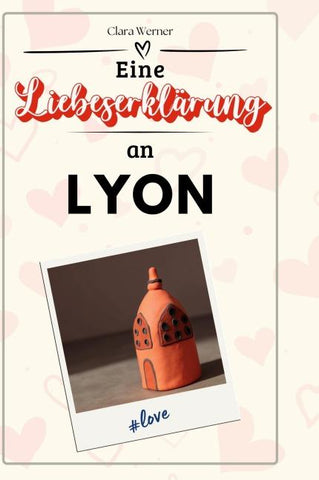 Eine Liebeserklärung an Lyon