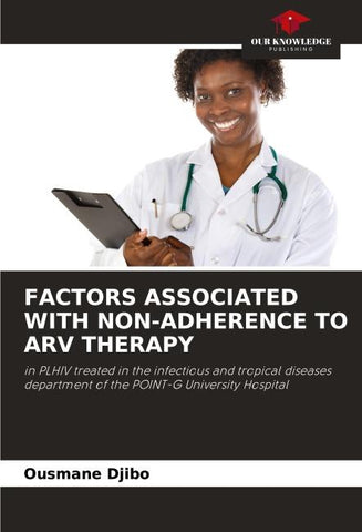 FACTORS ASSOCIATED WITH NON-ADHERENCE TO ARV THERAPY