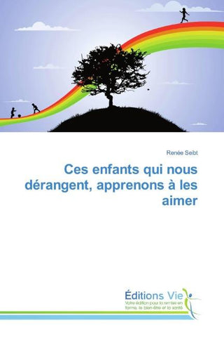 Ces enfants qui nous dérangent, apprenons à les aimer
