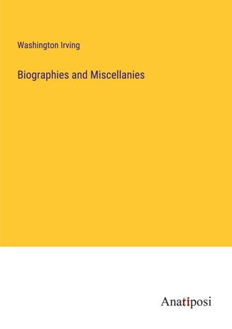 Biographies and Miscellanies