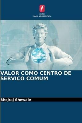 VALOR COMO CENTRO DE SERVIÇO COMUM